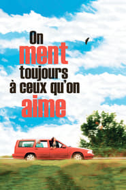 Voir film On ment toujours à ceux qu'on aime en streaming