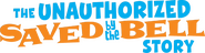 Logo of The Unauthorized Saved by the Bell Story image size 1794x467