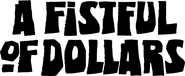 Logo of A Fistful of Dollars image size 1226x502