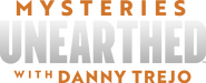 Logo of Mysteries Unearthed with Danny Trejo image size 1191x480