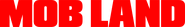 Logo of Mob Land image size 4290x630