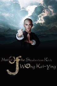 Master Of The Shadowless Kick: Wong Kei-Ying 2016 123movies