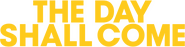 Logo of The Day Shall Come image size 1274x324
