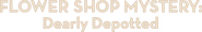 Logo of Flower Shop Mystery: Dearly Depotted image size 783x127