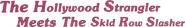 Logo of The Hollywood Strangler Meets the Skid Row Slasher image size 1095x161