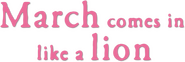 Logo of March Comes In Like a Lion image size 788x262