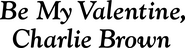 Logo of Be My Valentine, Charlie Brown image size 6999x1829