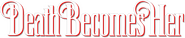 Logo of Death Becomes Her image size 786x160