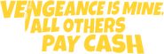 Logo of Vengeance Is Mine, All Others Pay Cash image size 1276x422