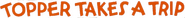 Logo of Topper Takes a Trip image size 808x77