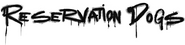 Logo of Reservation Dogs image size 4028x982