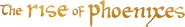 Logo of The Rise of Phoenixes image size 1276x188