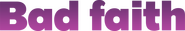 Logo of Bad Faith image size 4316x716