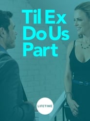 Til Ex Do Us Part 2018 123movies