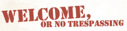 Logo of Welcome, or No Trespassing image size 1116x278