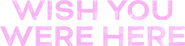 Logo of Wish You Were Here image size 630x156