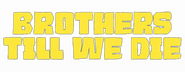 Logo of Brothers Till We Die image size 800x310