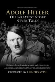 Adolf Hitler: The Greatest Story Never Told 2013 123movies