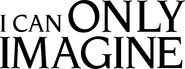 Logo of I Can Only Imagine image size 3420x1272
