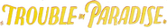 Logo of Trouble in Paradise image size 809x138