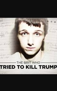 The Brit Who Tried To Kill Trump 2017 123movies