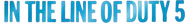 Logo of In the Line of Duty 5: Middle Man image size 985x120