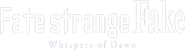 Logo of Fate/strange Fake -Whispers of Dawn- image size 562x153