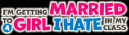 Logo of I'm Getting Married to a Girl I Hate in My Class image size 600x166