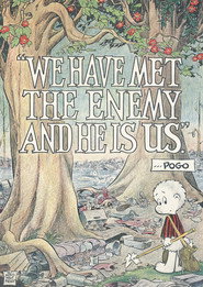 Pogo: We Have Met the Enemy and He is Us