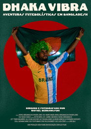 poster Dhaka Vibra – Aventuras Futebolísticas em Bangladesh