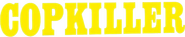 Logo of Copkiller image size 784x155