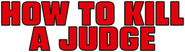 Logo of How to Kill a Judge image size 790x224