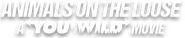 Logo of Animals on the Loose: A You vs. Wild Movie image size 1021x209