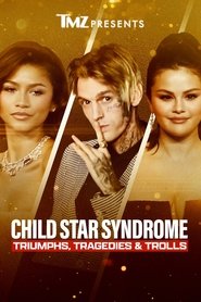 poster TMZ Presents: Child Star Syndrome - Triumphs, Tragedies & Trolls