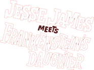 Logo of Jesse James Meets Frankenstein's Daughter image size 759x566