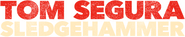 Logo of Tom Segura: Sledgehammer image size 1039x206