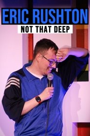 poster Eric Rushton: Not That Deep