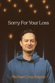 poster Michael Cruz Kayne: Sorry For Your Loss