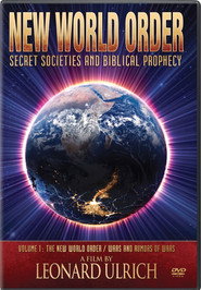 New World Order: Secret Societies and Biblical Prophecy - Volume 1: The New World Order / Wars and Rumors of Wars