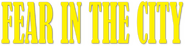 Logo of Fear in the City image size 796x196