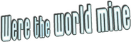 Logo of Were the World Mine image size 1950x627