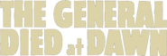 Logo of The General Died at Dawn image size 799x270