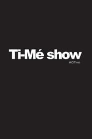 Ti-Mé Show