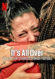 poster It's All Over: The Kiss That Changed Spanish Football