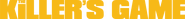 Logo of The Killer's Game image size 5175x545