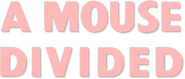 Logo of A Mouse Divided image size 709x301