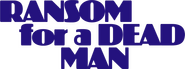 Logo of Ransom for a Dead Man image size 1682x625