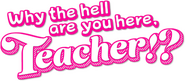 Logo of Why the Hell Are You Here, Teacher!? image size 679x298