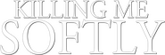 Logo of Killing Me Softly image size 784x264