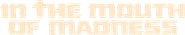 Logo of In the Mouth of Madness image size 645x121
